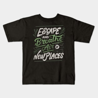 Escape and Breathe Air Of New Places by Tobe Fonseca Kids T-Shirt